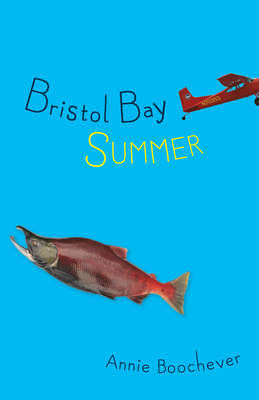 Bristol Bay Summer - Boochever, Annie