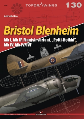 Bristol Blenheim: Mk I, Mk If, Finnish Variant, Pelti-Heikki, Mk IV, Mk IV/Ivf - Rao, Anirudh