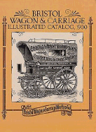 Bristol Wagon & Carriage Illustrated Catalog, 1900
