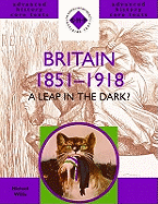 Britain 1851-1918: A Leap in the Dark?