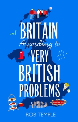 Britain According to Very British Problems: The New Book from Britain's Favourite Humour Brand - Temple, Rob