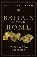 Britain After Rome: v.2: The Fall and Rise, 400 - 1070 - Fleming, Robin
