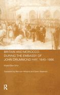 Britain and Morocco During the Embassy of John Drummond Hay