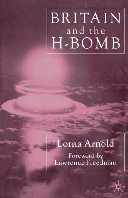 Britain and the H-Bomb - Arnold, L.