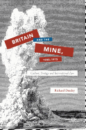 Britain and the Mine, 1900-1915: Culture, Strategy and International Law