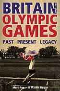 Britain and the Olympic Games: Past, Present, Legacy