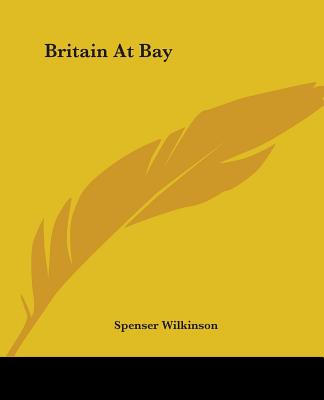 Britain At Bay - Wilkinson, Spenser