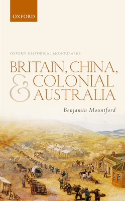 Britain, China, and Colonial Australia - Mountford, Benjamin