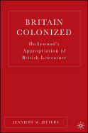 Britain Colonized: Hollywood's Appropriation of British Literature