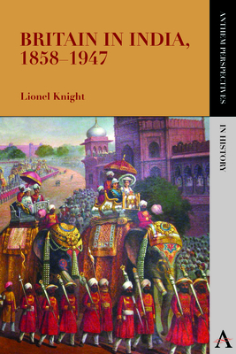 Britain in India, 1858-1947 - Knight, Lionel