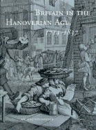 Britain in the Hanoverian Age, 1714-1837: An Encyclopedia