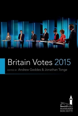 Britain Votes 2015 - Geddes, Andrew (Editor), and Tonge, Jonathan (Editor)