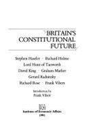 Britain's Constitutional Future - Vibert, Frank