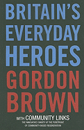 Britain's Everyday Heroes: The Making of the Good Society - Brown, Gordon, and Community Links