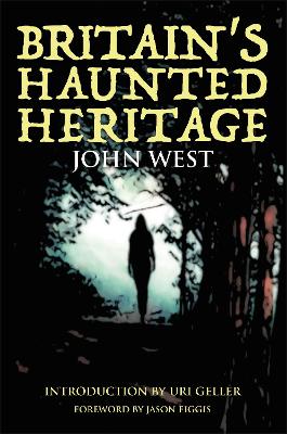 Britain's Haunted Heritage - West, John