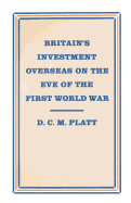 Britain's Investment Overseas on the Eve of the First World War: The Use and Abuse of Numbers