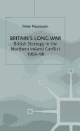 Britain's Long War: British Strategy in the Northern Ireland Conflict 1969-98