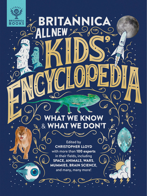 Britannica All New Kids' Encyclopedia: What We Know & What We Don't - Lloyd, Christopher (Editor), and Luebering, J E (Foreword by), and Britannica Group