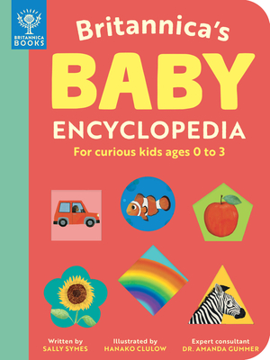 Britannica's Baby Encyclopedia: For Curious Kids Ages 0 to 3 - Symes, Sally, and Britannica Group