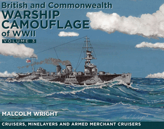 British and Commonwealth Warship Camouflage of WWII: Volume III: Cruisers and Minelayers