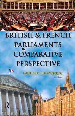 British and French Parliaments in Comparative Perspective - Loewenberg, Gerhard