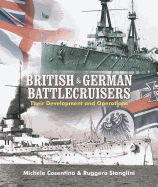 British and German Battlecruisers: Their Development and Operations