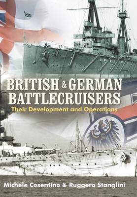 British and German Battlecruisers - Cosentino, Michele, and Stanglini, Ruggero