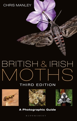 British and Irish Moths: Third Edition: A Photographic Guide - Manley, Chris