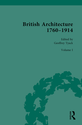 British Architecture 1760-1914: Volume I: 1760-1830 - Tyack, Geoffrey (Editor)
