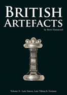 British Artefacts: Volume 3: Late Saxon, Late Viking & Norman - Hammond, Brett