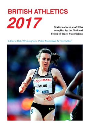 British Athletics 2017 - Whittingham, Rob (Editor), and Matthews, Peter (Editor), and Miller, Tony (Editor)