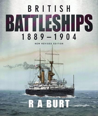 British Battleships 1889-1904 - Burt, R. A.