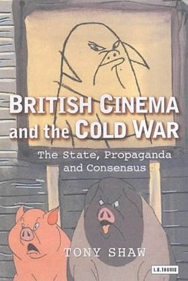 British Cinema and the Cold War - Shaw, Tony