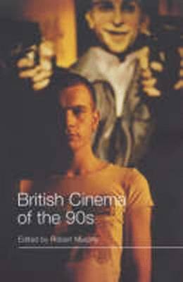British Cinema of the 90s - Murphy, Robert, Professor, PhD
