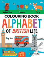 British Colouring Book for Children: Alphabet of British Life for Boys & Girls: Ages 2-5