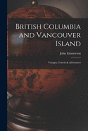 British Columbia and Vancouver Island [microform]: Voyages, Travels & Adventures