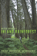British Columbia's Inland Rainforest: Ecology, Conservation, and Management