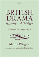 British Drama 1533-1642: A Catalogue: Volume IX: 1632-1636