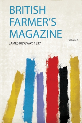 British Farmer's Magazine - Ridgway, James