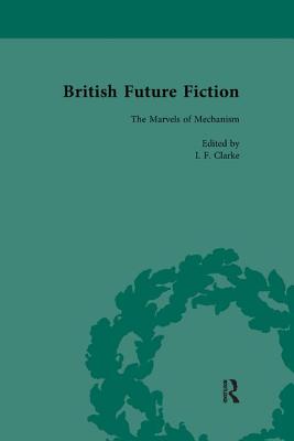 British Future Fiction, 1700-1914, Volume 3 - Clarke, I F