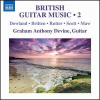 British Guitar Music, Vol. 2: Dowland, Britten, Rutter, Scott, Maw - Graham Anthony Devine (guitar)
