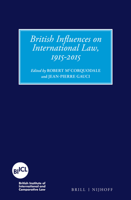 British Influences on International Law, 1915-2015 - McCorquodale, Robert (Editor), and Gauci, Jean-Pierre (Editor)