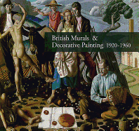 British Murals & Decorative Painting 1920-1960: Rediscoveries and New Interpretations