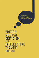 British Musical Criticism and Intellectual Thought, 1850-1950