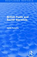 British Poets and Secret Societies (Routledge Revivals)