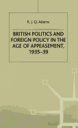British Politics and Foreign Policy in the Age of Appeasement,1935-39