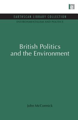 British Politics and the Environment - McCormick, John