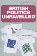 British Politics Unravelled: A Politico's Guide - Edwards, Giles