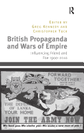 British Propaganda and Wars of Empire: Influencing Friend and Foe 1900-2010