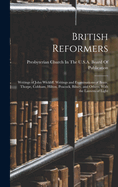 British Reformers: Writings of John Wickliff. Writings and Examinations of Brute, Thorpe, Cobham, Hilton, Peacock, Bilney, and Others; With the Lantern of Light